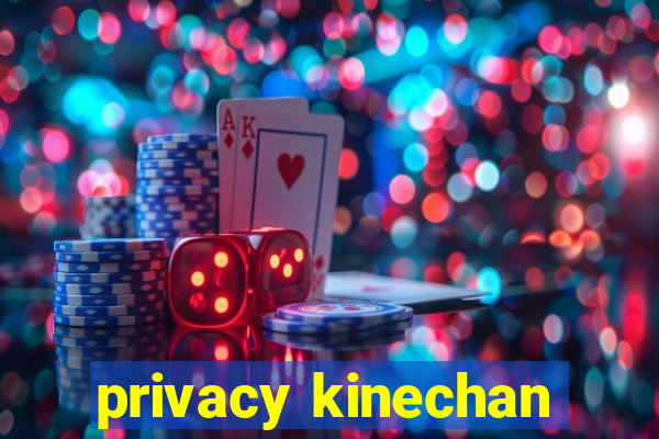 privacy kinechan